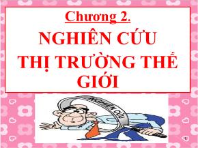 Kinh tế vĩ mô I - Chương 2: Nghiên cứu thị trường thế giới