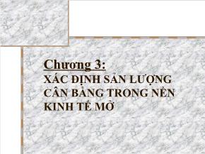 Kinh tế vĩ mô I - Chương 3: Xác định sản lượng cân bằng trong nền kinh tế mở