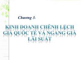 Lý thuyết tài chính tiền tệ - Chương 3: Kinh doanh chênh lệch giá quốc tế và ngang giá lãi suất