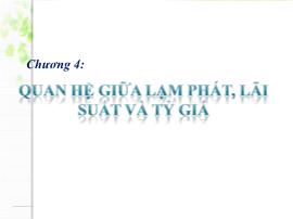 Lý thuyết tài chính tiền tệ - Chương 4: Quan hệ giữa lạm phát, lãi suất và tỷ giá