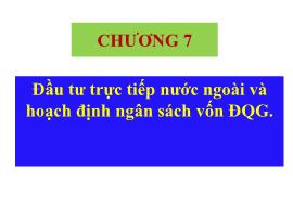 Lý thuyết tài chính tiền tệ - Chương 7: Đầu tư trực tiếp nước ngoài và hoạch định ngân sách vốn ĐQG