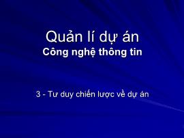 Quản lí dự án Công nghệ thông tin -Tư ư duy chiến lược về dự án duy chiến lược về dự án