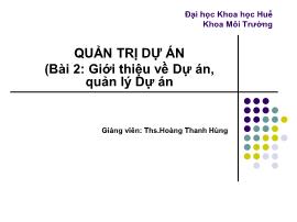 Quản trị dự án - Bài 2: Giới thiệu về dự án, quản lý dự án