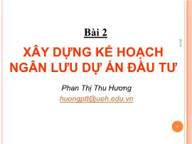 Thẩm định dự án đầu tư - Bài 2: Xây dựng kế hoạch ngân lưu dự án đầu tư