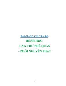 Bài giảng Chuyên đề: Bệnh học: Ung thư phế quản - Phổi nguyên phát