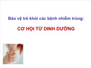 Bảo vệ trẻ khỏi các bệnh nhiễm trùng: Cơ hội từ dinh dưỡng