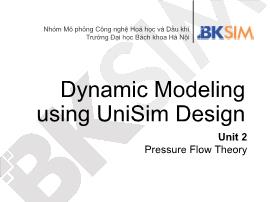 Mô phỏng công nghệ hóa học và dầu khí - Dynamic modeling using unisim design - Unit 2 Pressure Flow Theory