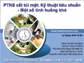 Phấu thuật nội soi cắt túi mật: Kỹ thuật tiêu chuẩn - Một số tình huống khó