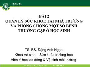 Y khoa, dược - Bài 2: Quản lý sức khỏe tại nhà trường và phòng chống một số bệnh thường gập ở học sinh