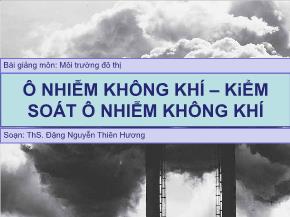 Bài giảng Môi trường đô thị - Ô nhiễm không khí – Kiểm soát ô nhiễm không khí