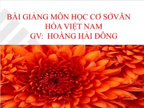 Bài giảng môn học cơ sở văn hóa Việt Nam