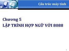 Cấu trúc máy tính - Chương 5: Lập trình hợp ngữ với 8088