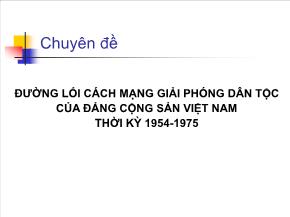 Chuyên đề Đường lối cách mạng giải phóng dân tộc của đảng cộng sản Việt Nam thời kỳ 1954 - 1975
