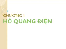 Điện, điện tử - Chương 1: Hồ quang điện