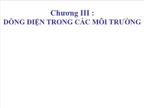 Điện, điện tử - Chương III: Dòng điện trong các môi trường