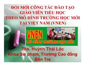 Đổi mới công tác đào tạo giáo viên tiểu học theo mô hình trường học mới tại Việt Nam (vnen)