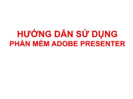 Hướng dẫn sử dụng phần mềm Adobe presenter