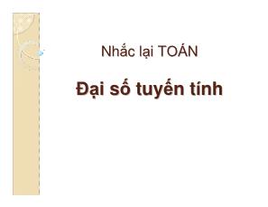 Nhắc lại Toán đại số tuyến tính