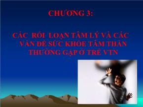 Tâm lý học - Chương 3: Các rối loạn tâm lý và các vấn đề sức khỏe tâm thần thường gặp ở trẻ vị thành niên