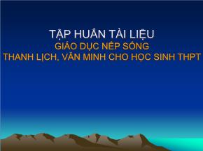 Tập huấn tài liệu giáo dục nếp sống thanh lịch, văn minh cho học sinh THPT