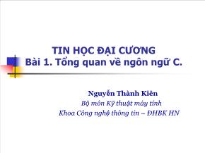 Tin học đại cương - Bài 1: Tổng quan về ngôn ngữ C