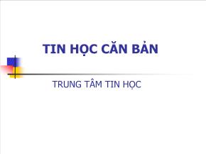 Tin học đại cương - Phần I: Sử dụng hệ điều hành Windows - Chương I: Thông tin và xử lý thông tin trong máy tính